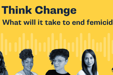 Think Change podcast episode 41 - what will it take to end femicide?