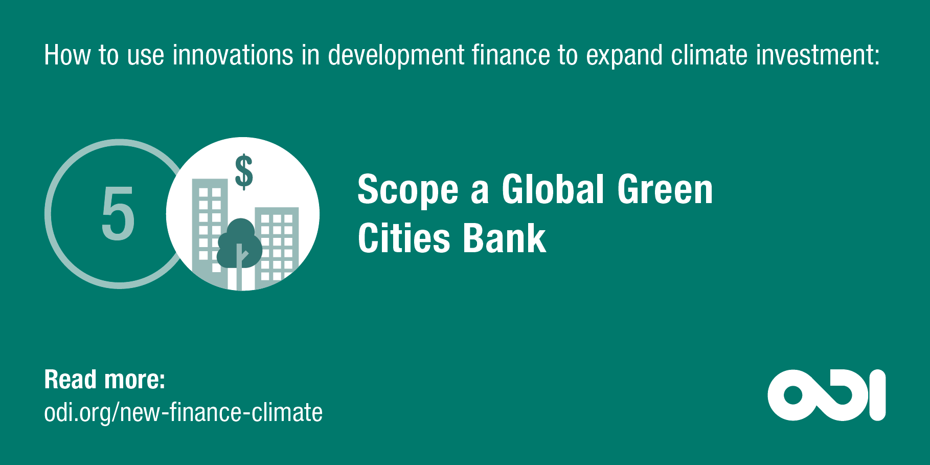 Development finance proposal 5: scope a Global Green Cities Bank 